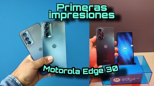 Primeras Impresiones Motorola Edge 30